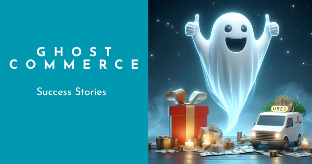 Ghost Commerce Success Stories